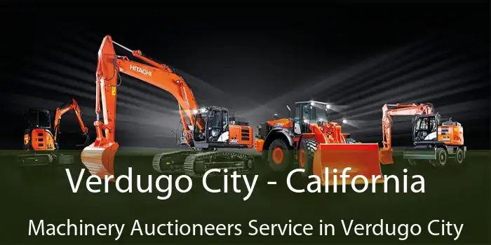 Verdugo City - California Machinery Auctioneers Service in Verdugo City