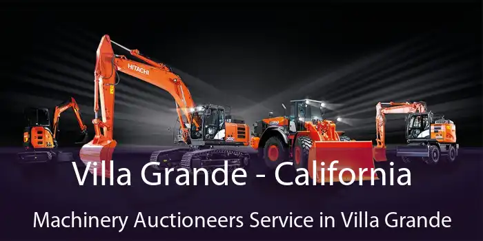 Villa Grande - California Machinery Auctioneers Service in Villa Grande