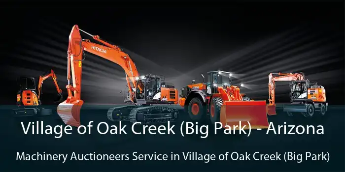 Village of Oak Creek (Big Park) - Arizona Machinery Auctioneers Service in Village of Oak Creek (Big Park)