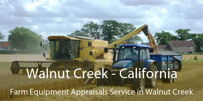 Walnut Creek - California Farm Equipment Appraisals Service in Walnut Creek