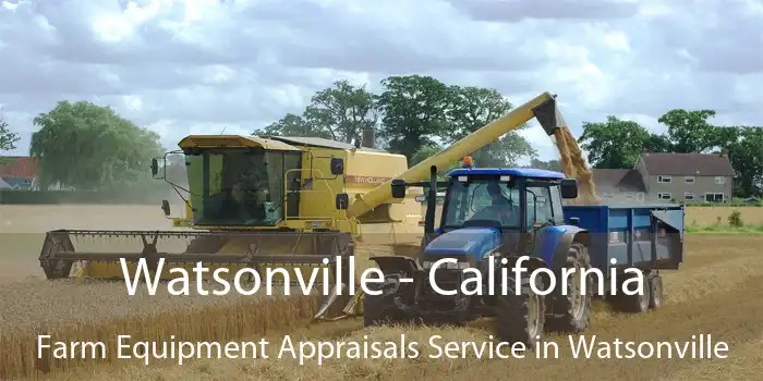 Watsonville - California Farm Equipment Appraisals Service in Watsonville