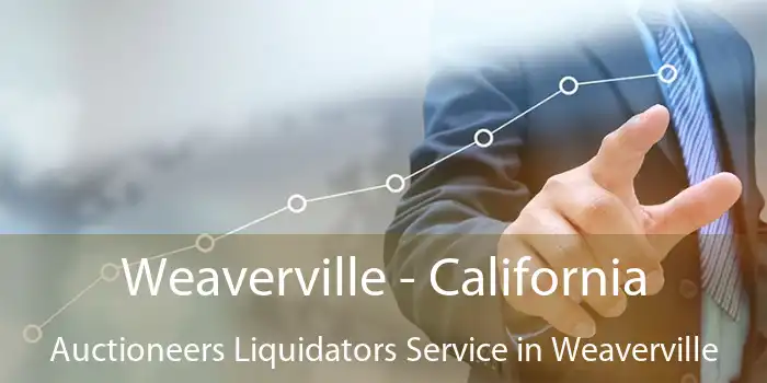 Weaverville - California Auctioneers Liquidators Service in Weaverville