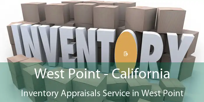 West Point - California Inventory Appraisals Service in West Point