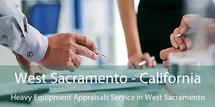 West Sacramento - California Heavy Equipment Appraisals Service in West Sacramento