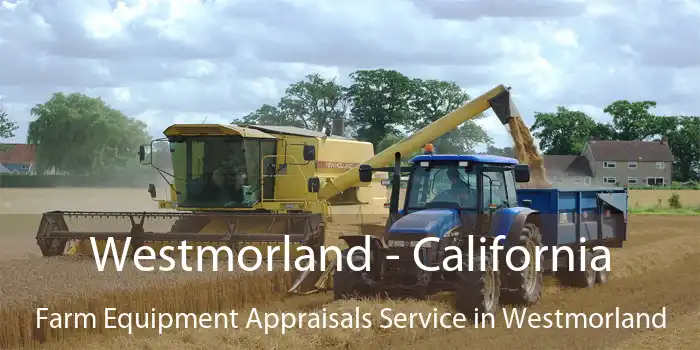 Westmorland - California Farm Equipment Appraisals Service in Westmorland