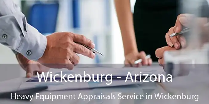 Wickenburg - Arizona Heavy Equipment Appraisals Service in Wickenburg