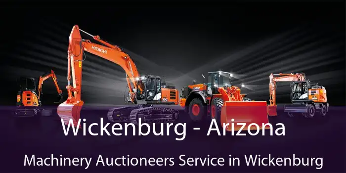 Wickenburg - Arizona Machinery Auctioneers Service in Wickenburg