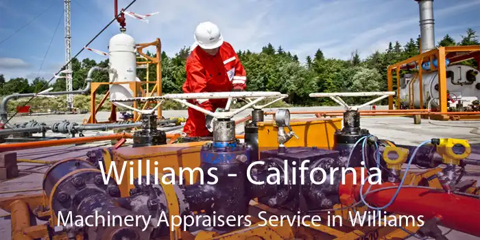 Williams - California Machinery Appraisers Service in Williams