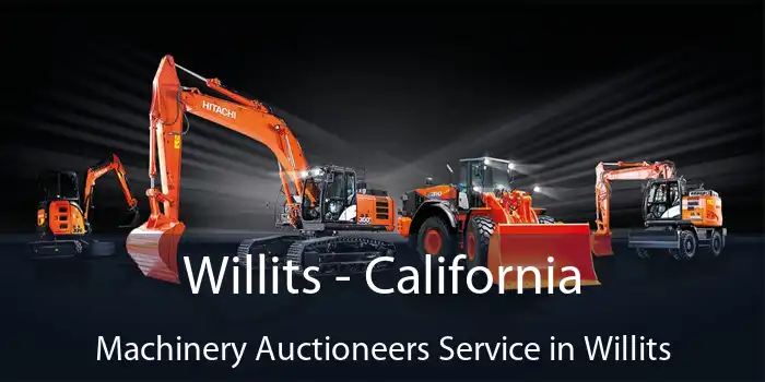 Willits - California Machinery Auctioneers Service in Willits