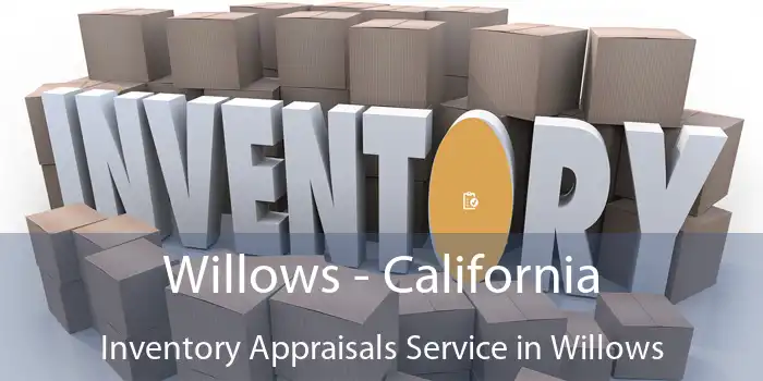 Willows - California Inventory Appraisals Service in Willows