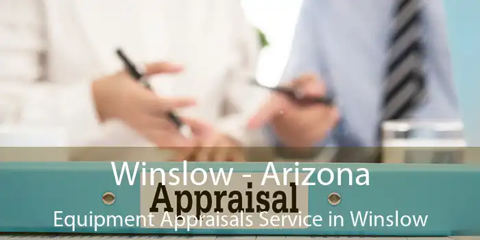 Winslow - Arizona Equipment Appraisals Service in Winslow