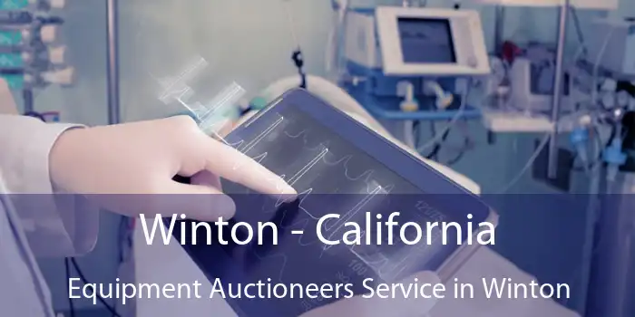 Winton - California Equipment Auctioneers Service in Winton