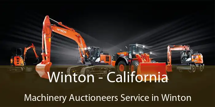 Winton - California Machinery Auctioneers Service in Winton