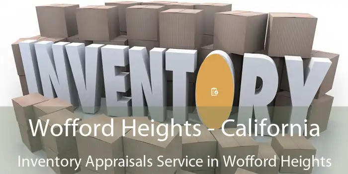 Wofford Heights - California Inventory Appraisals Service in Wofford Heights