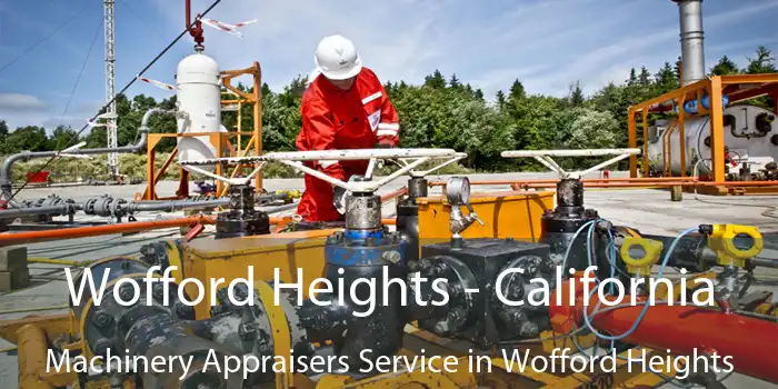 Wofford Heights - California Machinery Appraisers Service in Wofford Heights