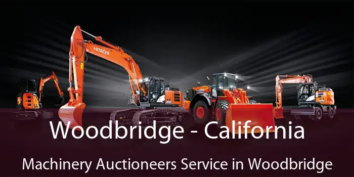 Woodbridge - California Machinery Auctioneers Service in Woodbridge