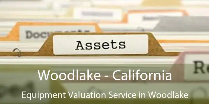 Woodlake - California Equipment Valuation Service in Woodlake