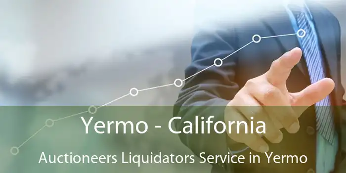 Yermo - California Auctioneers Liquidators Service in Yermo