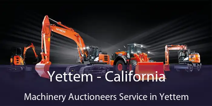 Yettem - California Machinery Auctioneers Service in Yettem